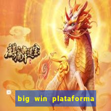 big win plataforma de jogos